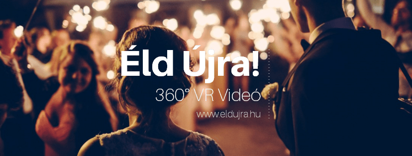Éld újra! 360 fokos esküvői videó VR szemüveg